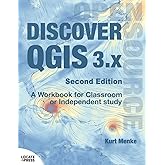 Discover QGIS 3.x - Second Edition: A Workbook for Classroom or Independent Study