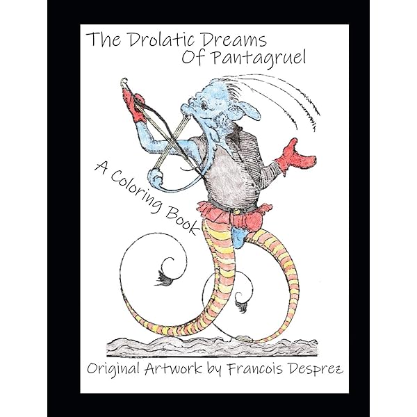 The Drolatic Dreams of Pantagruel: Featuring 120 Original