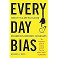 Everyday Bias: Identifying and Navigating Unconscious Judgments in Our Daily Lives