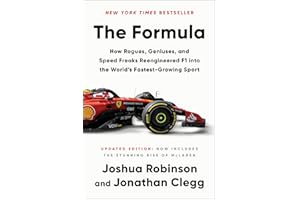 The Formula: How Rogues, Geniuses, and Speed Freaks Reengineered F1 into the World's Fastest-Growing Sport―A High-Octane Hist