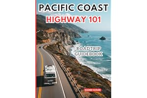 Pacific Coast Highway 101: Your Essential Travel Companion for the Ultimate PCH Adventure, With Pictures, Maps, Itineraries, And Up-to-date Information.