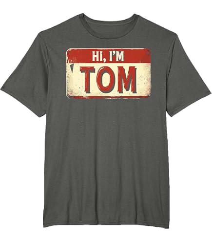 Amazon.com: Hi I'm Tom T-Shirt Name Funny Tom T-Shirt : Clothing