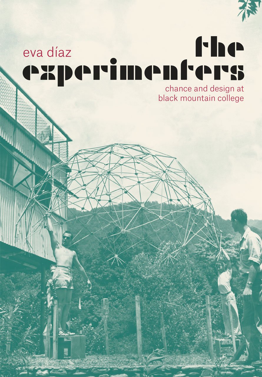 The Experimenters: Chance and Design at Black Mountain College The Experimenters: Chance and Design at Black Mountain College