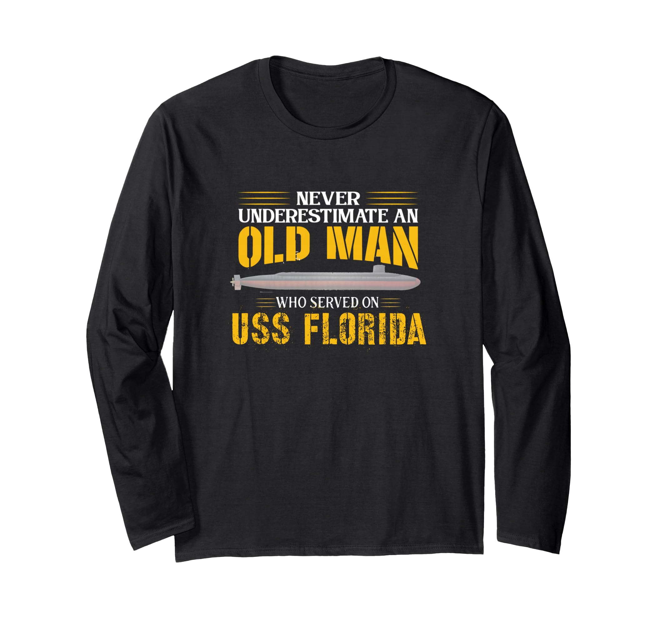 Never Underestimate USS Florida SSGN-728 Submarine Long Sleeve T-Shirt