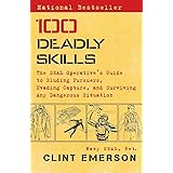 100 Deadly Skills: The SEAL Operative's Guide to Eluding Pursuers, Evading Capture, and Surviving Any Dangerous Situation