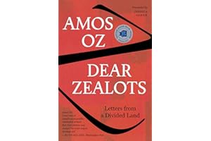 Dear Zealots: Letters from a Divided Land – Masterly Essays on Fanaticism, Humanism, and Geopolitics