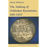 The Making of Orthodox Byzantium, 600–1025 (New Studies in Medieval History, 2)