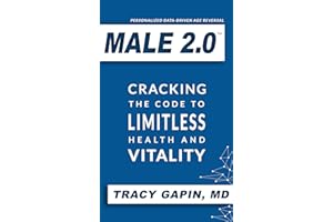 Male 2.0: Cracking the Code to Limitless Health and Vitality