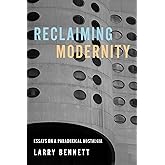 Reclaiming Modernity: Essays on a Paradoxical Nostalgia