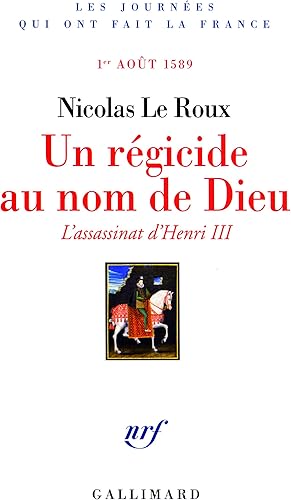 Download Un régicide au nom de Dieu: L'assassinat d'Henri III (1?? août 1589) PDF