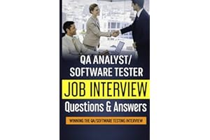 QA Analyst/Software Tester Job Interview Questions & Answers: Winning The QA/Software Testing Interview