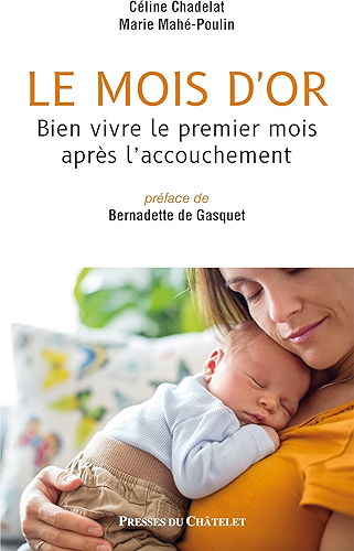 Download Le mois d'or : Bien vivre le premier mois après l'accouchement PDF