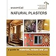 Essential Natural Plasters: A Guide to Materials, Recipes, and Use (Sustainable Building Essentials Series, 7)