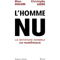 L'homme nu. La dictature invisible du numérique (Hors collection) (French Edition) book cover