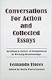 Conversations For Action and Collected Essays: Instilling a Culture of Commitment in Working Relationships