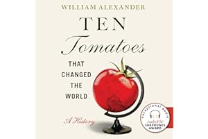 Ten Tomatoes that Changed the World: A History