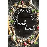 Cambodian Cookbook: Authentic Cambodian Food Recipes!