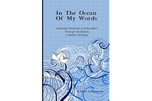 In The Ocean Of My Words: Inspiring Reflection & Discussion Through the Beauty of Baha’i Writings.