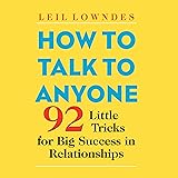 How to Talk to Anyone: 92 Little Tricks for Big