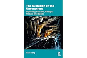 The Evolution of the Unconscious: Exploring Persons, Groups, Nature and Spirit