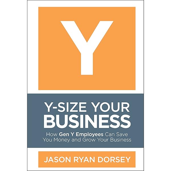 Y-Size Your Business: How Gen Y Employees Can Save You Money