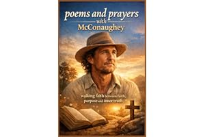 POEMS AND PRAYER WITH MATTHEW McCONAUGHEY: Walking the Line Between Faith, Purpose and Inner Truth