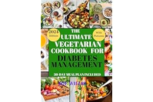 THE ULTIMATE VEGETARIAN COOKBOOK FOR DIABETES MANAGEMENT: Easy, Fast, Delicious, Nourishing and Healthy Homemade Vegetarian R
