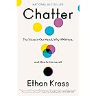 Chatter: The Voice in Our Head, Why It Matters, and How to Harness It
