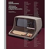 Home Computers: 100 Icons that Defined a Digital Generation (The MIT Press)
