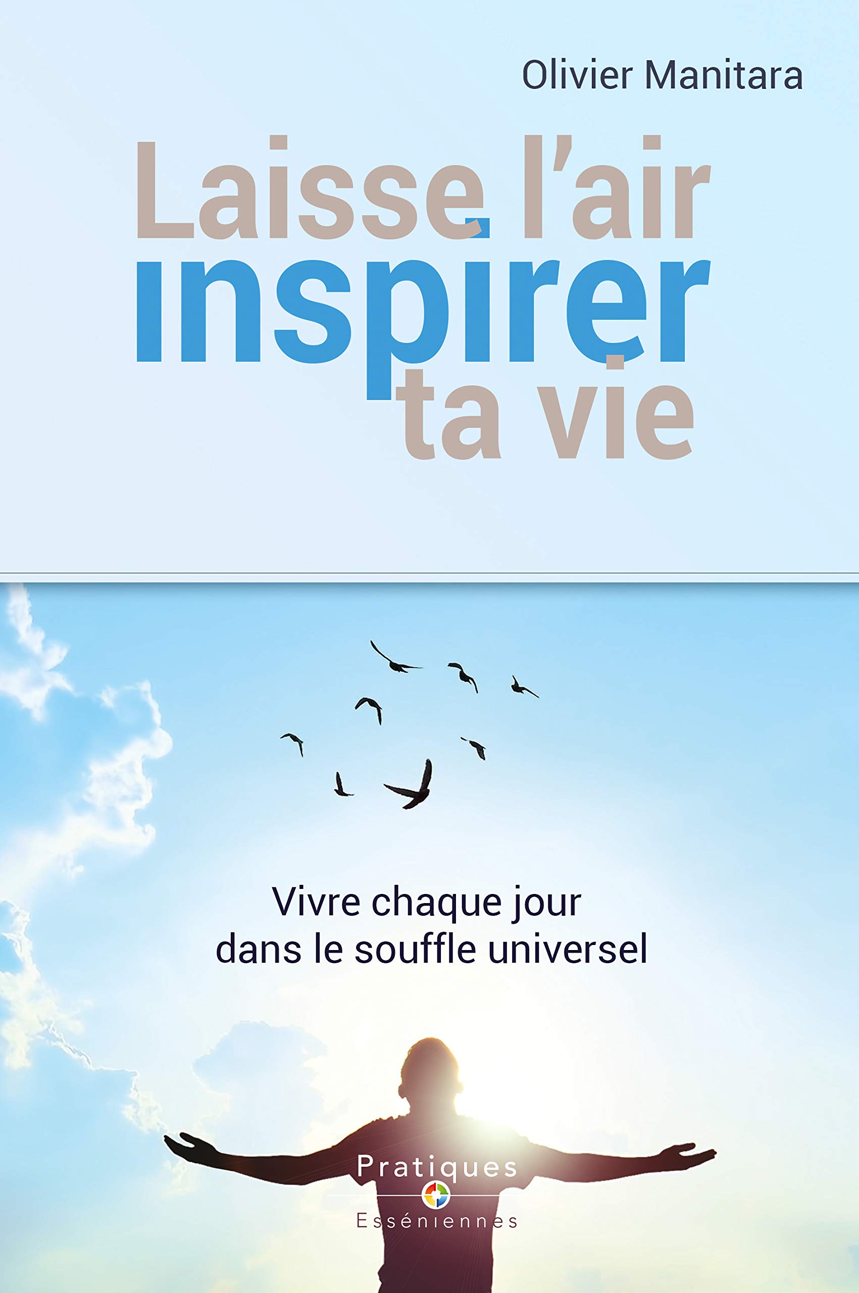 Laisse L Air Inspirer Ta Vie Vivre Chaque Jour Dans Le Souffle Universel Collectif 9782897781378 Amazon Com Books