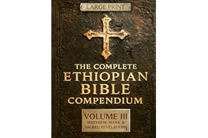 THE COMPLETE ETHIOPIAN BIBLE COMPENDIUM in English 88 Books |LARGE PRINT Series|: Volume III — Matthew, Mark & Sacred Revelations — Including Other ... HARDCOVER Series — Complete 4-Volume Set)