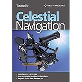 Celestial Navigation: Learn How to Master One of the Oldest Mariner's Arts