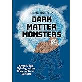 Dark Matter Monsters: Cryptids, Ball Lightning, and the Science of Secret Lifeforms