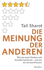 Die Meinung der anderen: Wie sie unser Denken und Handeln bestimmt – und wie wir sie beeinflussen (German Edition)