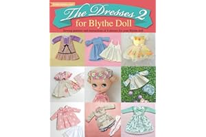 The Dresses 2 for Blythe Doll: : Sewing patterns and instructions of 8 dresses for Blythe Doll