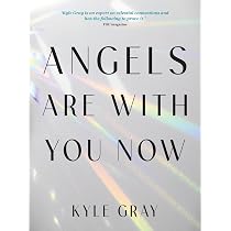Angels Are with You Now: Gray, Kyle: 9781401968571: Amazon.com: Books