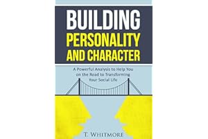 Growth Mindset: Building Personality and Character: A Powerful Analysis to Help You On the Road to Transforming Your Social L