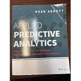 Applied Predictive Analytics: Principles and Techniques for the Professional Data Analyst