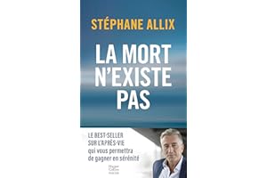 La mort n'existe pas: le best-seller sur l'après-vie pour gagner en sérénité face à la mort (French Edition)