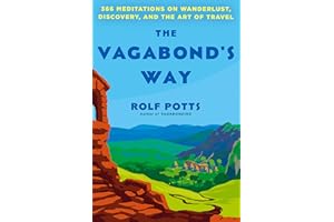 The Vagabond's Way: 366 Meditations on Wanderlust, Discovery, and the Art of Travel