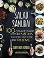 Salad Samurai: 100 Cutting-Edge, Ultra-Hearty, Easy-to-Make Salads You Don't Have to Be Vegan to Love