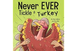 Never EVER Tickle a Turkey: A Funny Rhyming, Read Aloud Picture Book