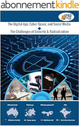 Download The Digital Age, Cyber Space, and Social Media: The Challenges of Security & Radicalization: The Digital Age, Cyber Space, and Social Media (IPAG Knowledge Series Book 6) (English Edition) PDF