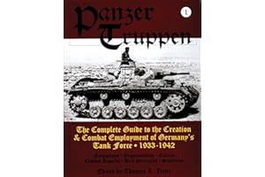 Panzertruppen: The Complete Guide to the Creation & Combat Employment of Germany’s Tank Force • 1933-1942 (Schiffer Military History Book)