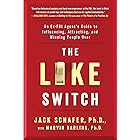 The Like Switch: An Ex-FBI Agent's Guide to Influencing, Attracting, and Winning People Over (The Like Switch Series Book 1)