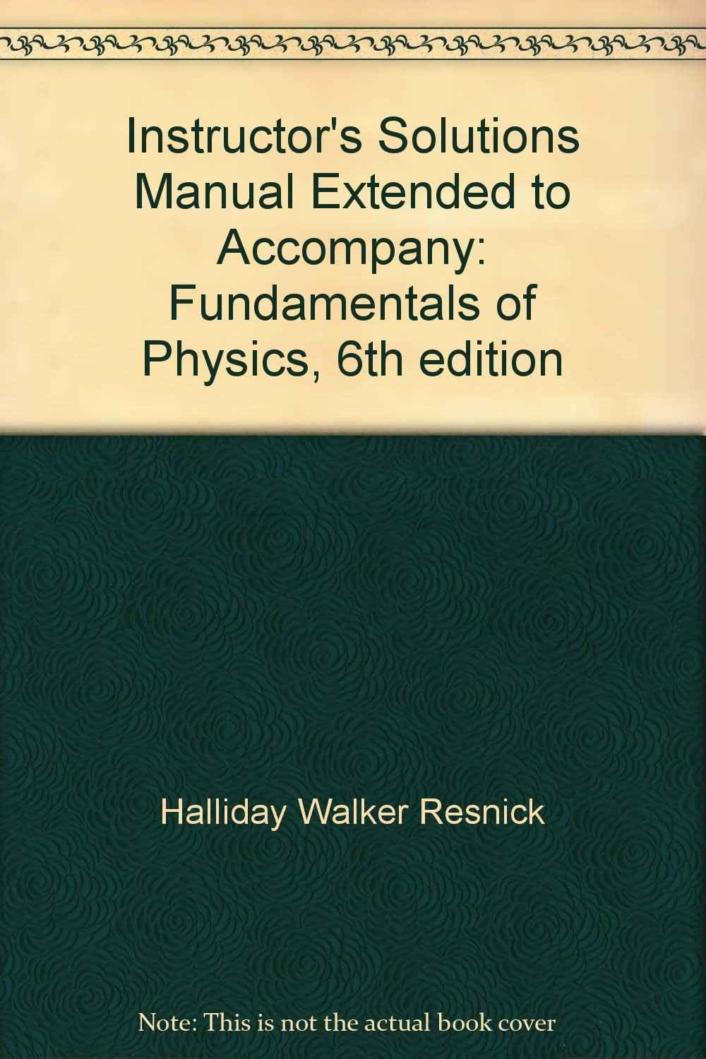 Instructor's Solutions Manual Extended to Accompany: Fundamentals of Physics,  6th edition: Halliday Walker Resnick: Amazon.com: Books