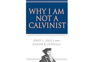 Why I Am Not a Calvinist