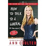 How to Talk to a Liberal (If You Must): The World According to Ann Coulter