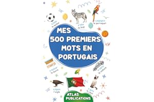 Mes 500 premiers mots en portugais: Mon premier imagier bilingue sur les thèmes du quotidien pour apprendre le portugais aux 