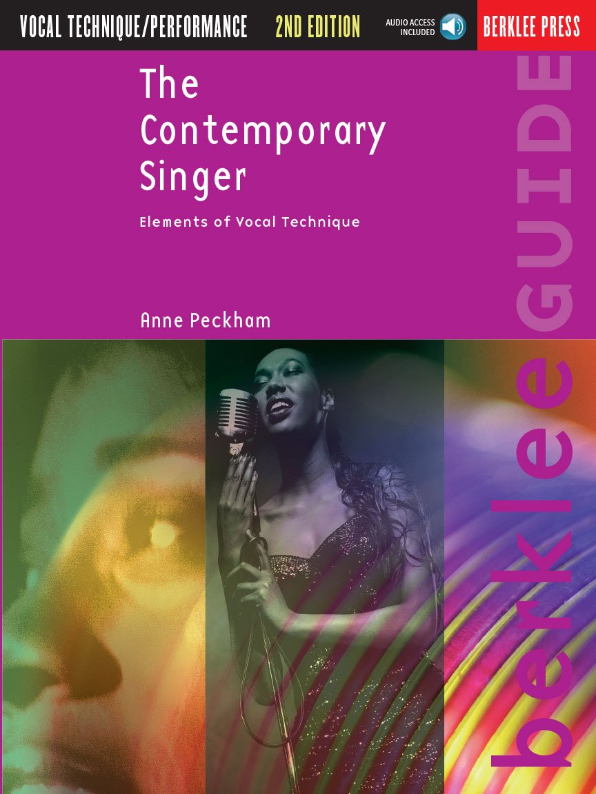 Anne Peckham - The Contemporary Singer Second Edition | Vocal Technique Tutor Book with Online Audio for Pop and Contemporary Singers | Berklee Guide to Improve Range Stamina Diction and Vocal Health
